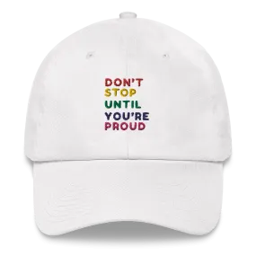 Don't Stop Until You're Proud Embroidery Hat